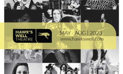 Cover of Brochure 23 with a collage of images of all events and shows from May to August 2023 with the Hawk's Well Theatre's logo and website Cover of Brochure 23 with a collage of images of all events and shows from May to August 2023 with the Hawk's Well Theatre's logo and website