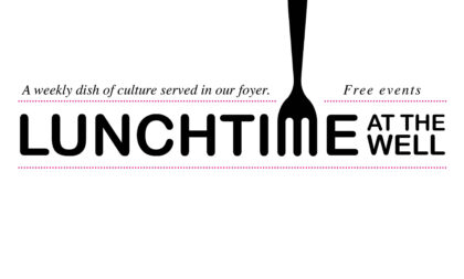 A graphic for the "Lunchtime at the Well" events featuring the word Lunchtime with the letter M being represented by the tines of a fork