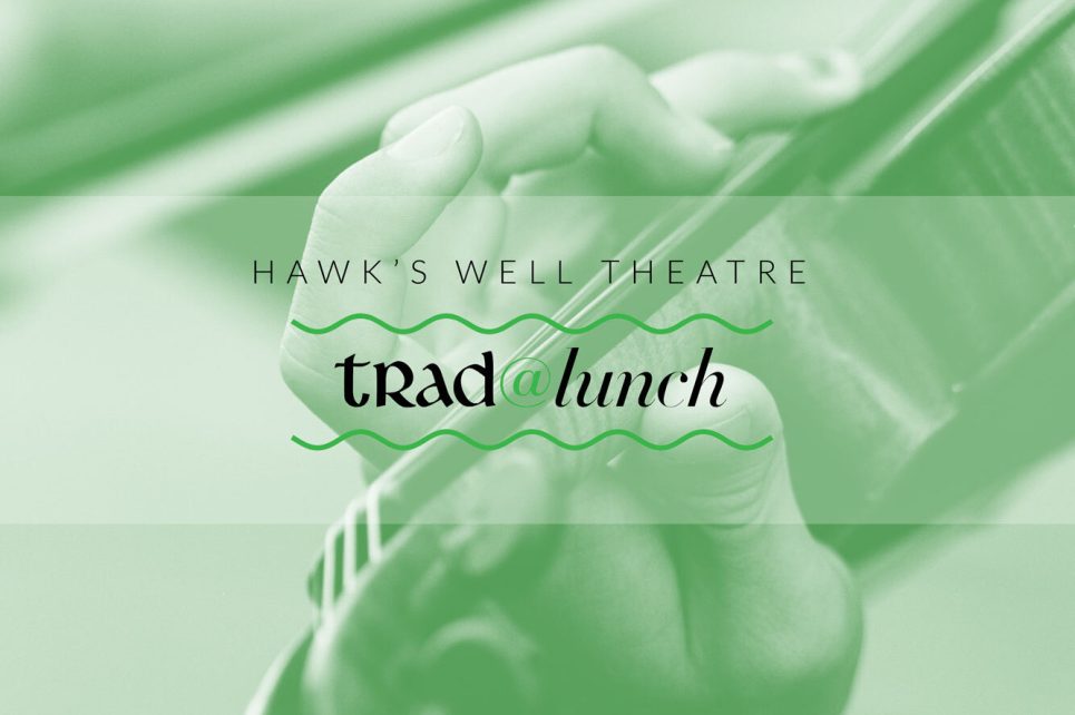 The cover image for the trad at lunch event. In the background is an image of a violin and a hand holing it. In the foreground is the text "Hawk's Well Theatre trad at lunch"