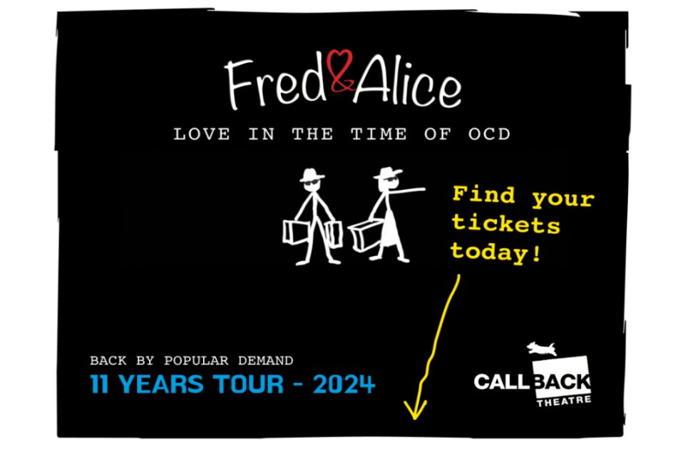 On a black background two stick figures in the centre holding hands, above them the words "Fred & Alice, Love in the times of OCD". Next to the figures is an arrow pointing down. On the bottom the logo of CallBack Theatre.