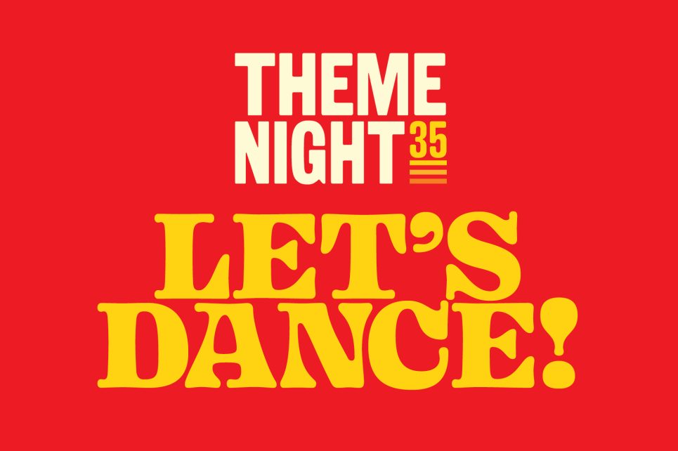 A red background with the text "Theme Night 35" in white and "Let's Dance" underneath it in yellow stylized lettering. A red background with the text "Theme Night 35" in white and "Let's Dance" underneath it in yellow stylized lettering.